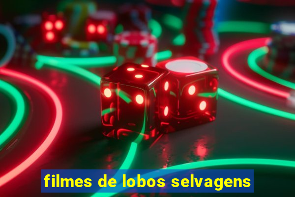 filmes de lobos selvagens